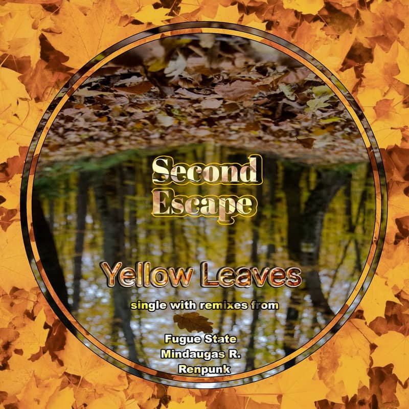 Second Escape - Yellow Leaves (single)  Fugue State Mindaugas R. Renpunk